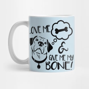 Love Me & Give Me My Bone - Dog Lover Dogs Mug